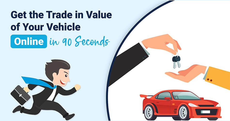 Get Your Car’s Trade-In Value And Get Paid Fast